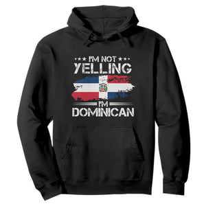Funny I'm Not Yelling I Am Just Dominican Hoodie Vintage DR Flag TS10 Black Print Your Wear
