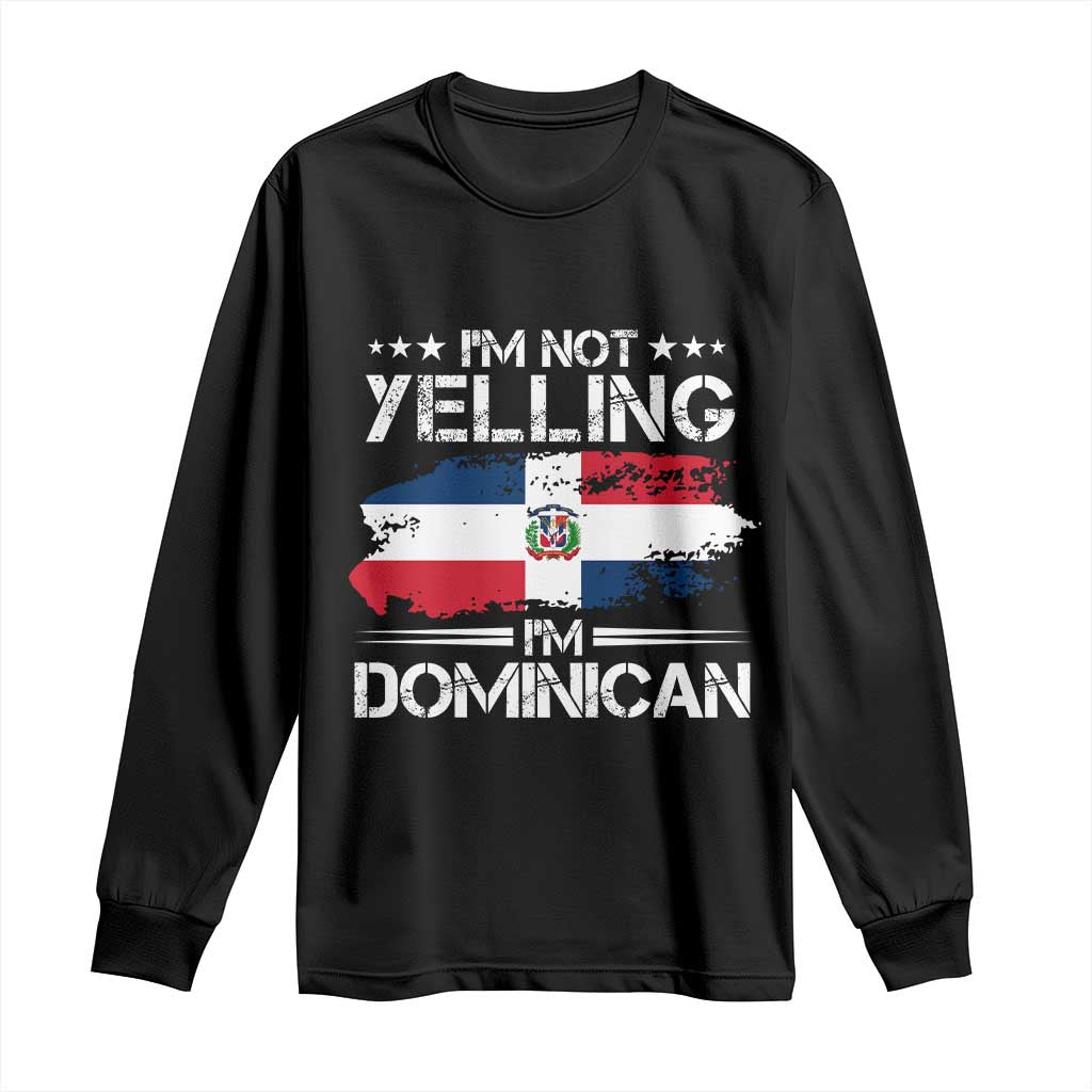 Funny I'm Not Yelling I Am Just Dominican Long Sleeve Shirt Vintage DR Flag TS10 Black Print Your Wear