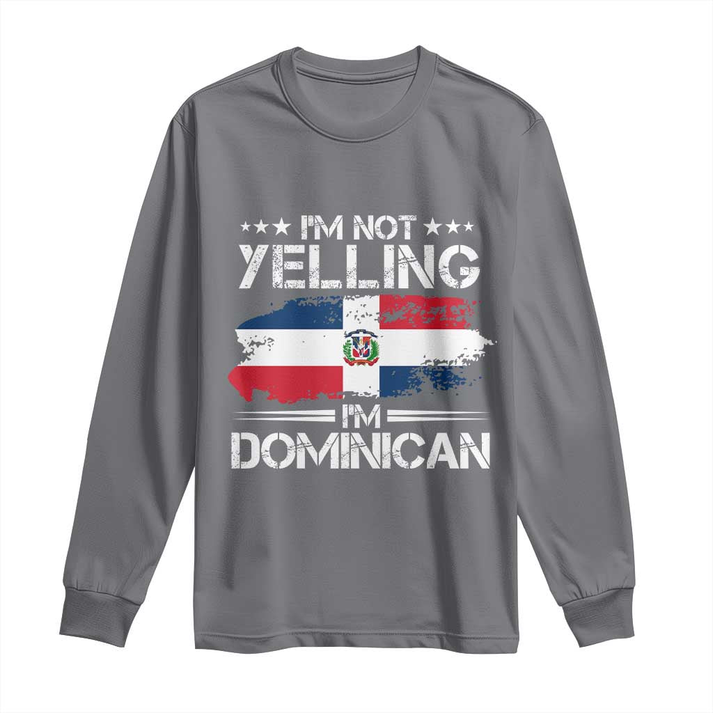 Funny I'm Not Yelling I Am Just Dominican Long Sleeve Shirt Vintage DR Flag TS10 Charcoal Print Your Wear