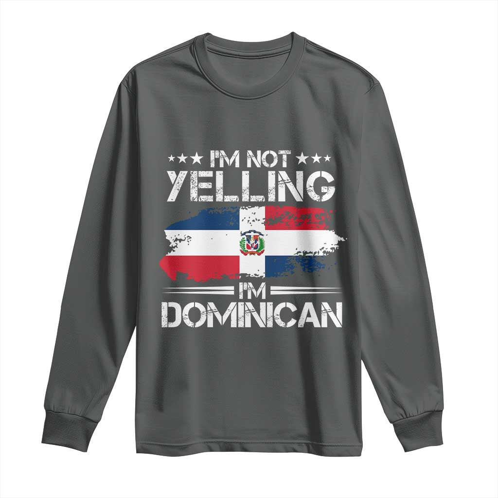 Funny I'm Not Yelling I Am Just Dominican Long Sleeve Shirt Vintage DR Flag TS10 Dark Heather Print Your Wear