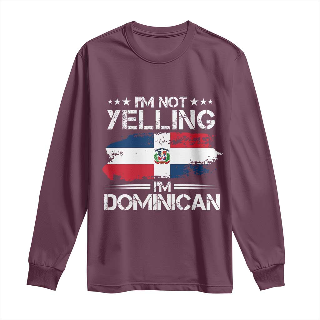Funny I'm Not Yelling I Am Just Dominican Long Sleeve Shirt Vintage DR Flag TS10 Maroon Print Your Wear