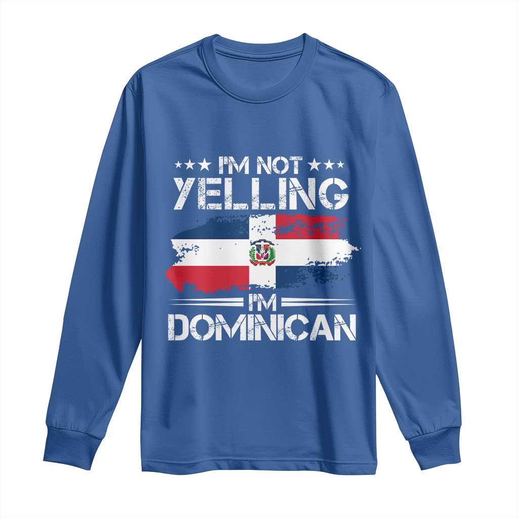 Funny I'm Not Yelling I Am Just Dominican Long Sleeve Shirt Vintage DR Flag TS10 Royal Blue Print Your Wear