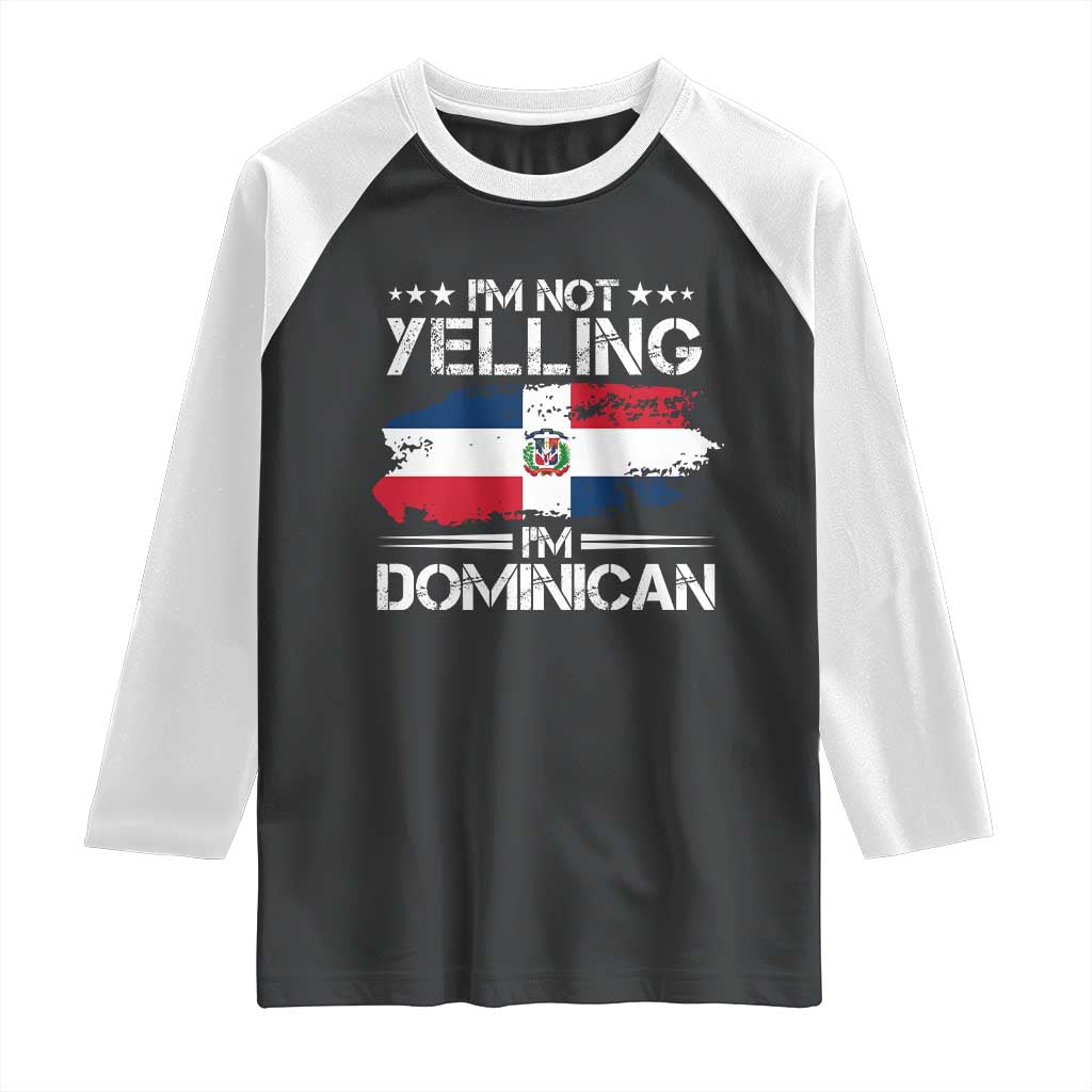 Funny I'm Not Yelling I Am Just Dominican Raglan Shirt Vintage DR Flag TS10 Black White Print Your Wear