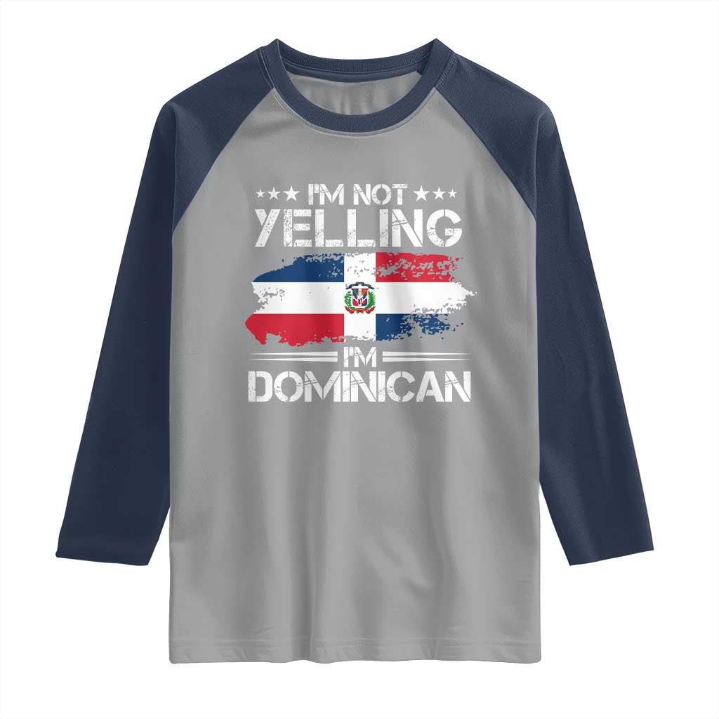 Funny I'm Not Yelling I Am Just Dominican Raglan Shirt Vintage DR Flag TS10 Sport Gray Navy Print Your Wear