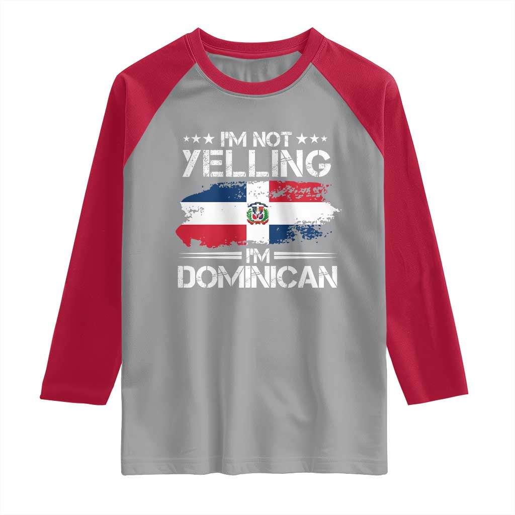 Funny I'm Not Yelling I Am Just Dominican Raglan Shirt Vintage DR Flag TS10 Sport Gray Red Print Your Wear