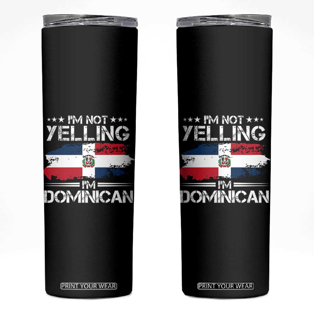 Funny I'm Not Yelling I Am Just Dominican Skinny Tumbler Vintage DR Flag TS10 Black Print Your Wear
