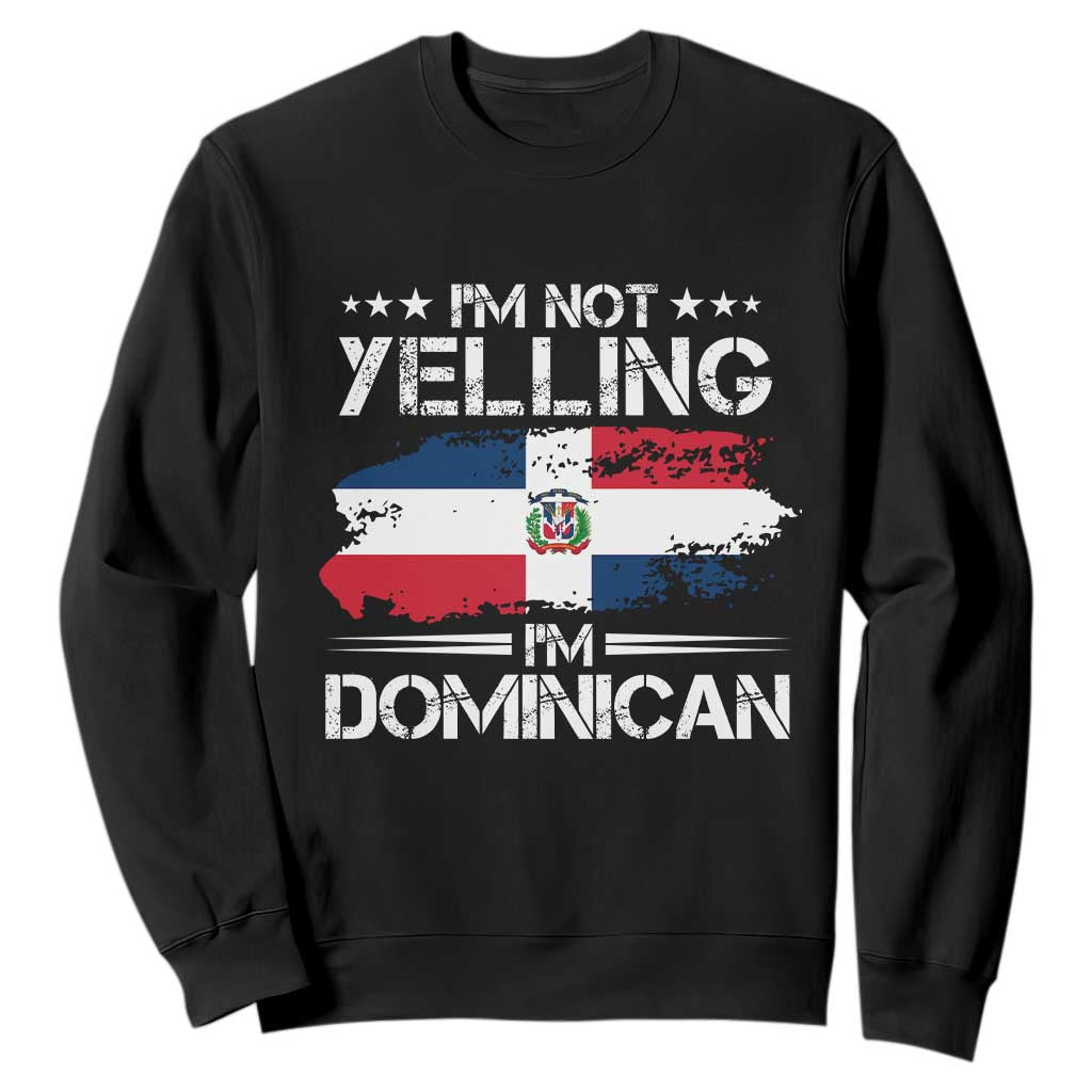 Funny I'm Not Yelling I Am Just Dominican Sweatshirt Vintage DR Flag TS10 Black Print Your Wear