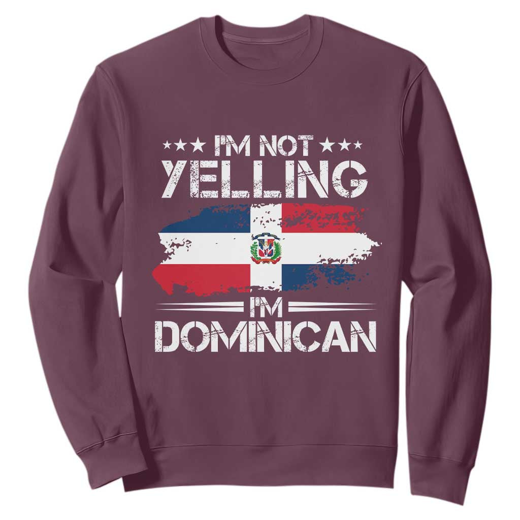 Funny I'm Not Yelling I Am Just Dominican Sweatshirt Vintage DR Flag TS10 Maroon Print Your Wear