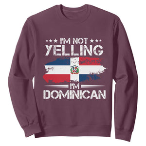 Funny I'm Not Yelling I Am Just Dominican Sweatshirt Vintage DR Flag TS10 Maroon Print Your Wear