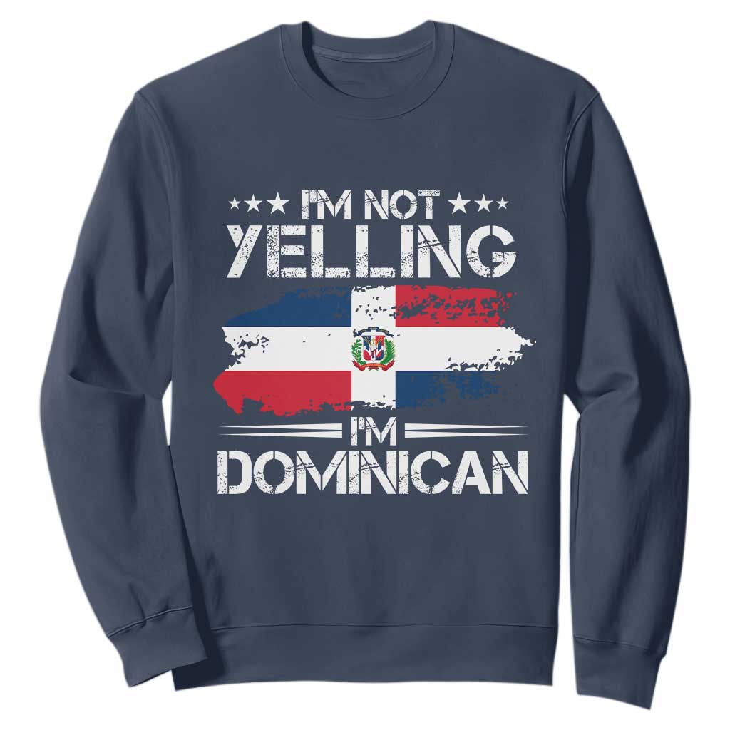 Funny I'm Not Yelling I Am Just Dominican Sweatshirt Vintage DR Flag TS10 Navy Print Your Wear
