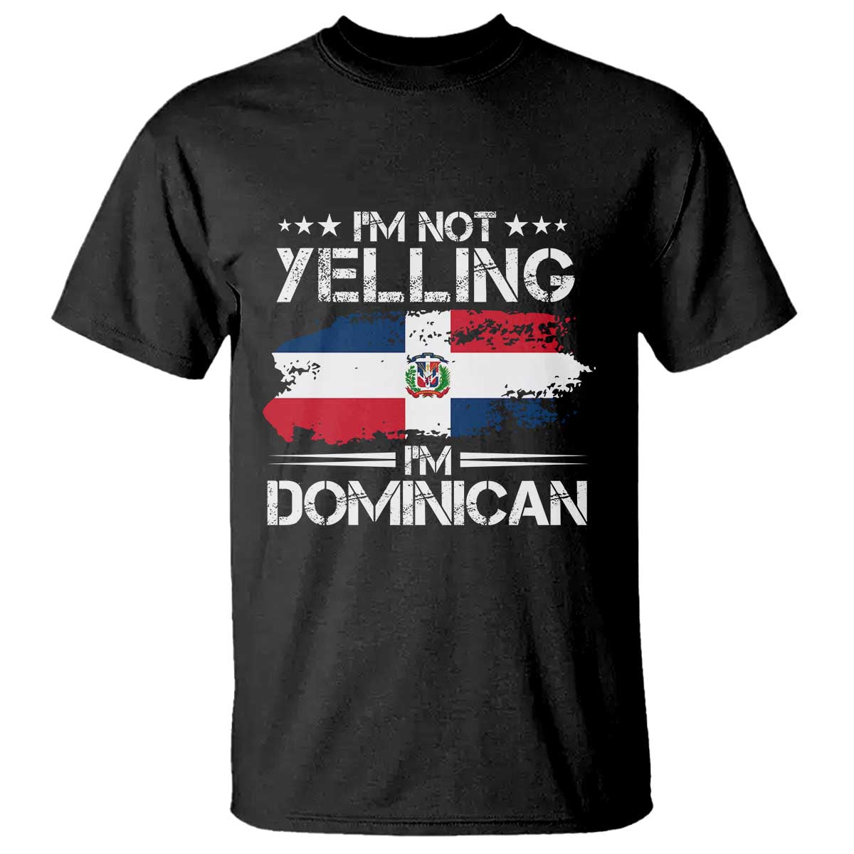 Funny I'm Not Yelling I Am Just Dominican T Shirt Vintage DR Flag TS10 Black Print Your Wear