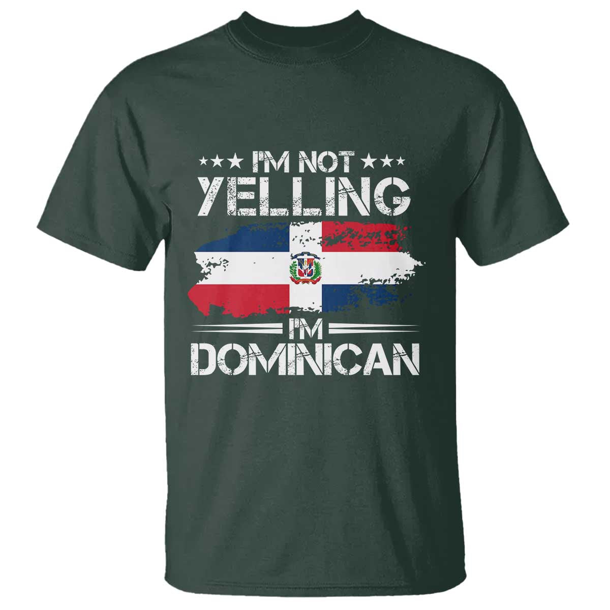 Funny I'm Not Yelling I Am Just Dominican T Shirt Vintage DR Flag TS10 Dark Forest Green Print Your Wear