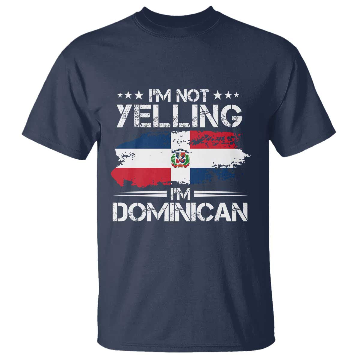 Funny I'm Not Yelling I Am Just Dominican T Shirt Vintage DR Flag TS10 Navy Print Your Wear