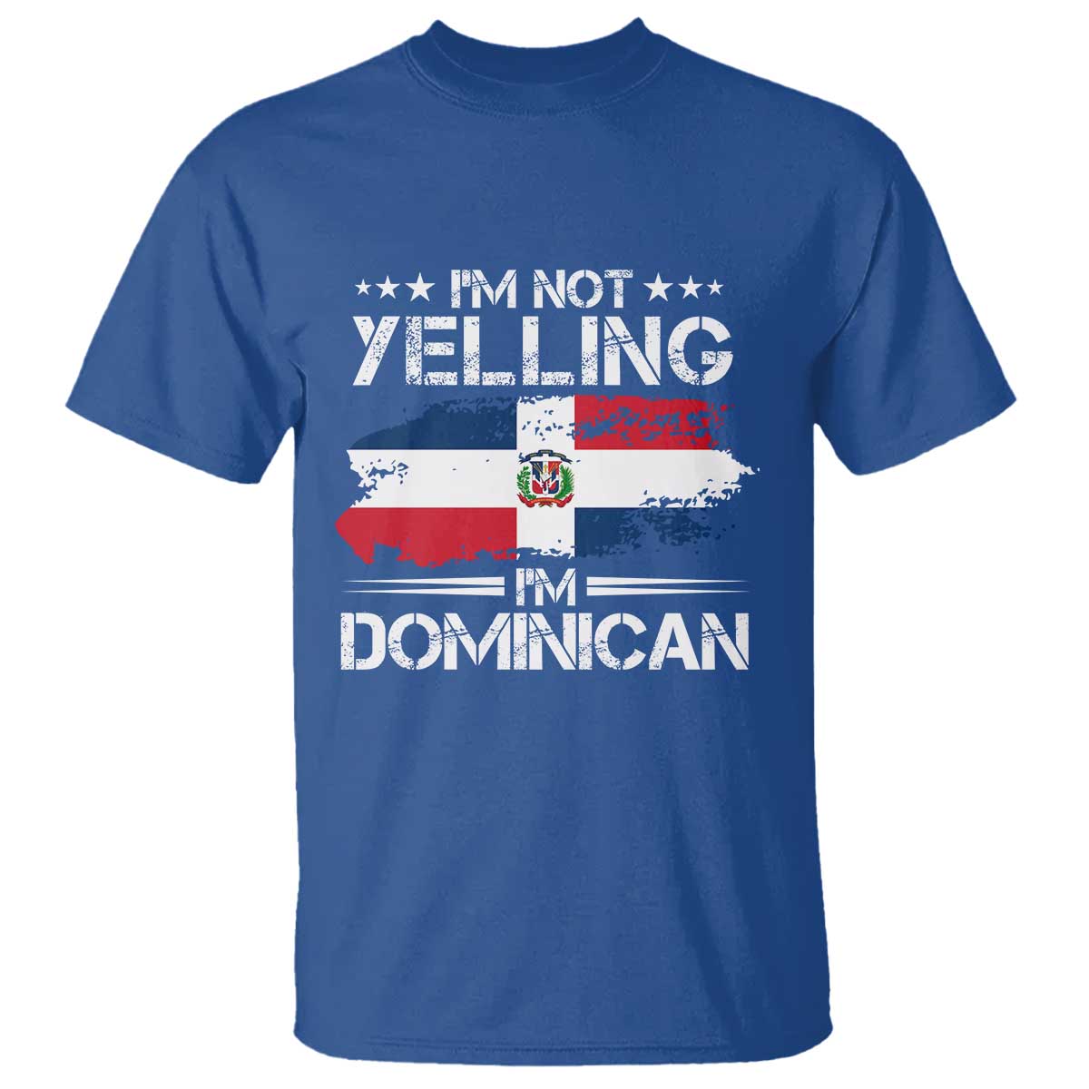 Funny I'm Not Yelling I Am Just Dominican T Shirt Vintage DR Flag TS10 Royal Blue Print Your Wear