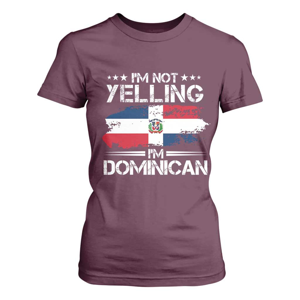 Funny I'm Not Yelling I Am Just Dominican T Shirt For Women Vintage DR Flag TS10 Maroon Print Your Wear