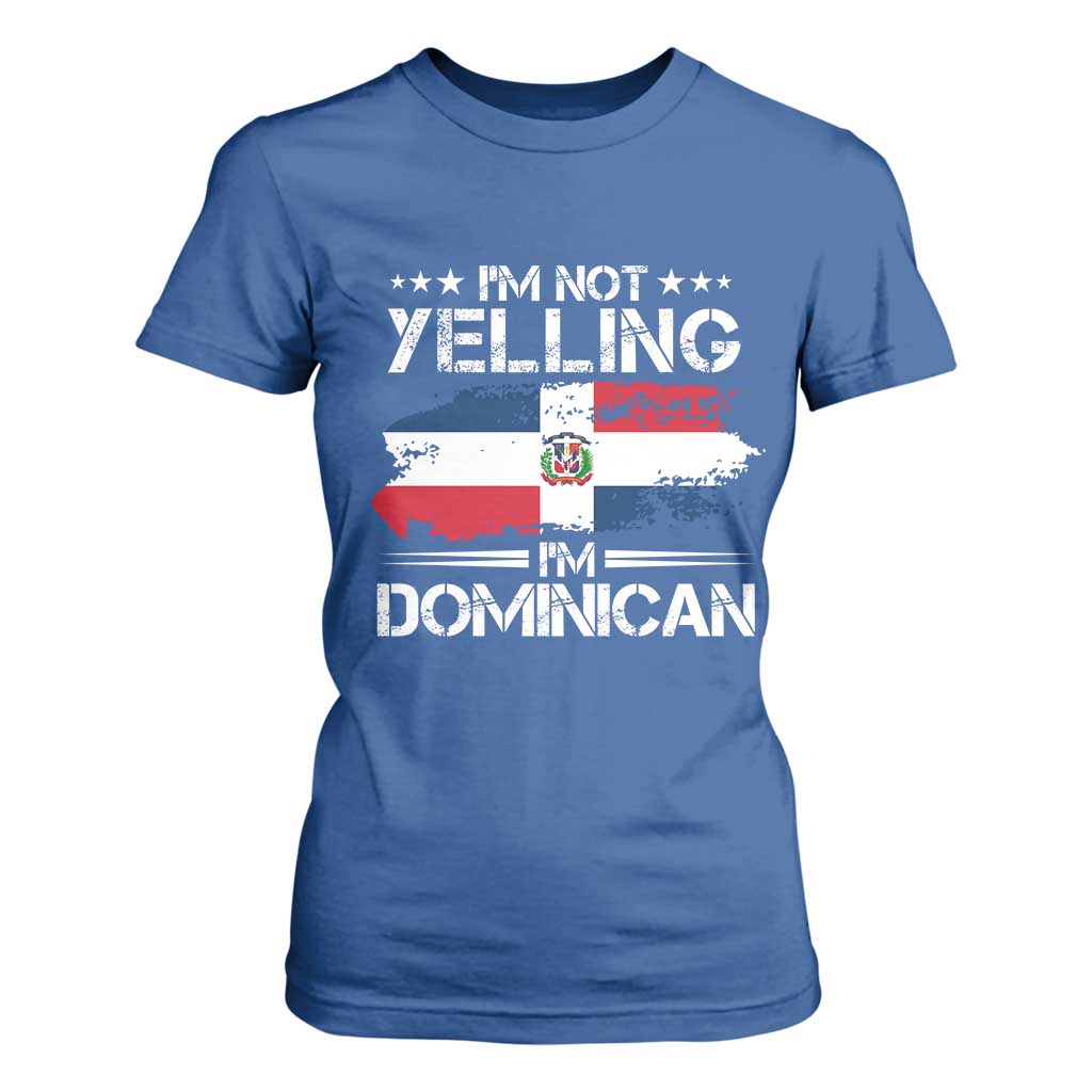 Funny I'm Not Yelling I Am Just Dominican T Shirt For Women Vintage DR Flag TS10 Royal Blue Print Your Wear