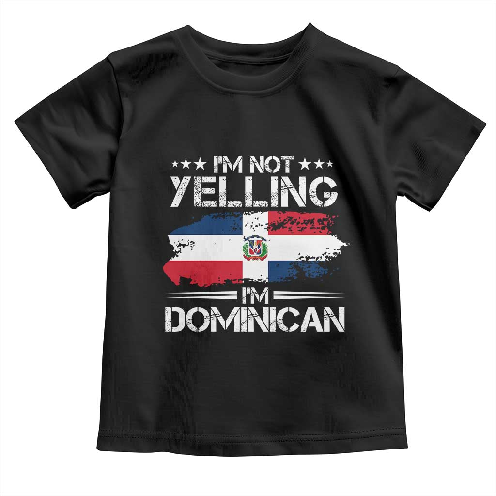 Funny I'm Not Yelling I Am Just Dominican Toddler T Shirt Vintage DR Flag TS10 Black Print Your Wear