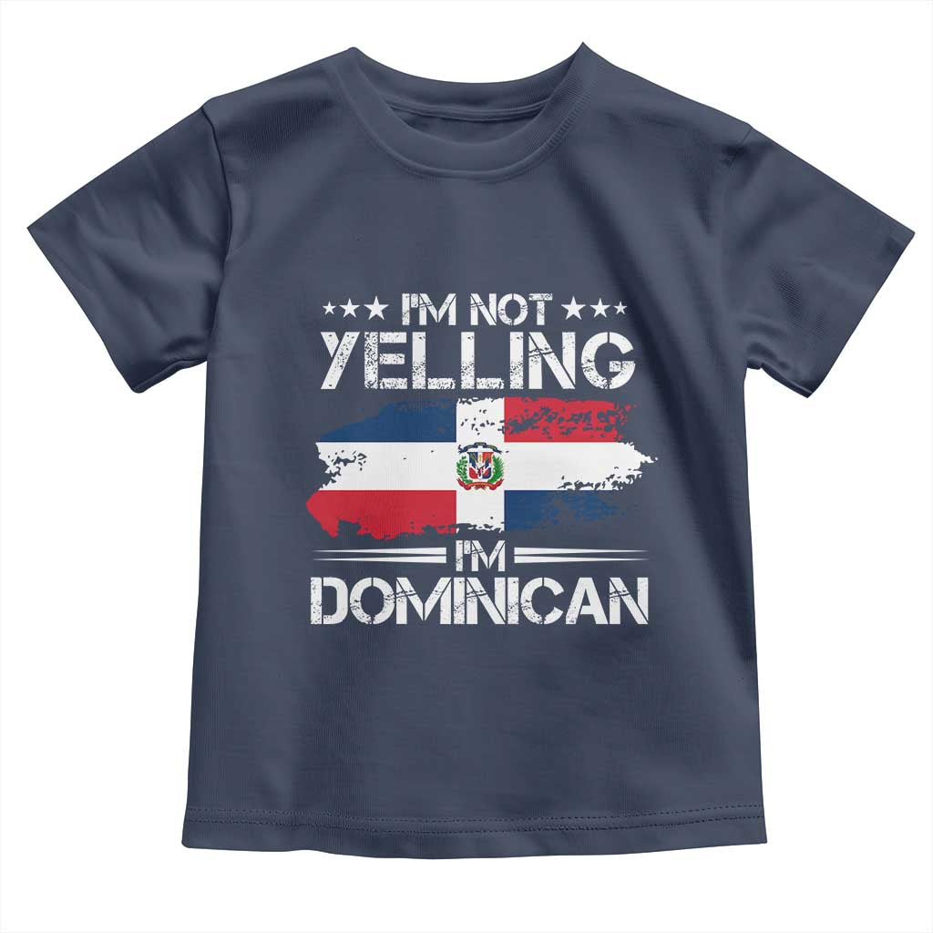 Funny I'm Not Yelling I Am Just Dominican Toddler T Shirt Vintage DR Flag TS10 Navy Print Your Wear