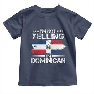 Funny I'm Not Yelling I Am Just Dominican Toddler T Shirt Vintage DR Flag TS10 Navy Print Your Wear