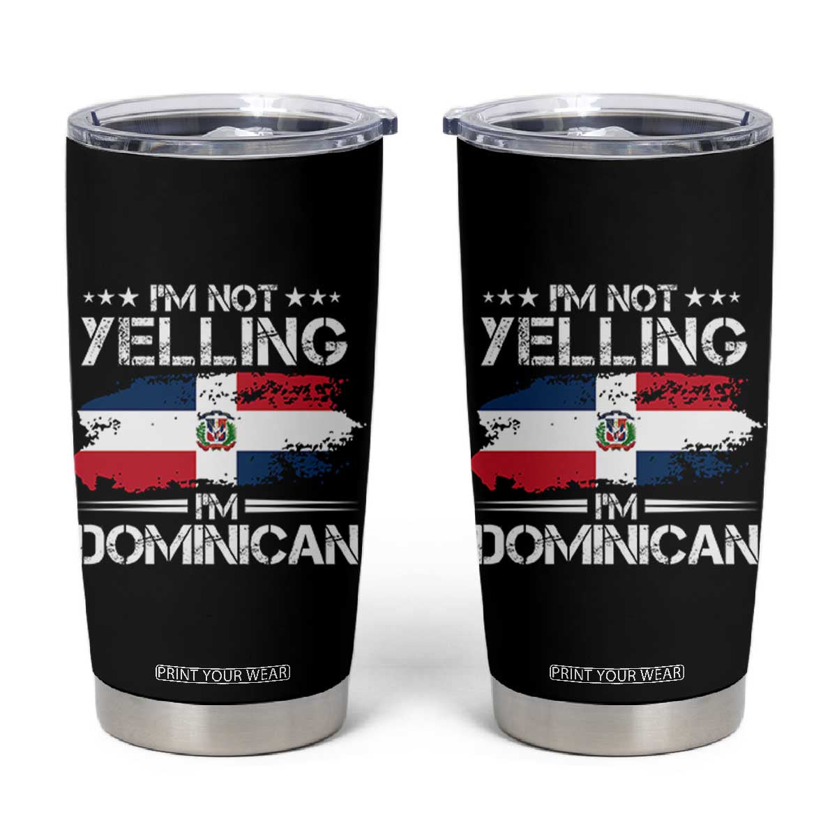 Funny I'm Not Yelling I Am Just Dominican Tumbler Cup Vintage DR Flag TS10 Black Print Your Wear