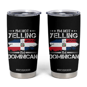 Funny I'm Not Yelling I Am Just Dominican Tumbler Cup Vintage DR Flag TS10 Black Print Your Wear
