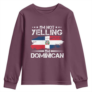 Funny I'm Not Yelling I Am Just Dominican Youth Sweatshirt Vintage DR Flag TS10 Maroon Print Your Wear