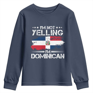 Funny I'm Not Yelling I Am Just Dominican Youth Sweatshirt Vintage DR Flag TS10 Navy Print Your Wear