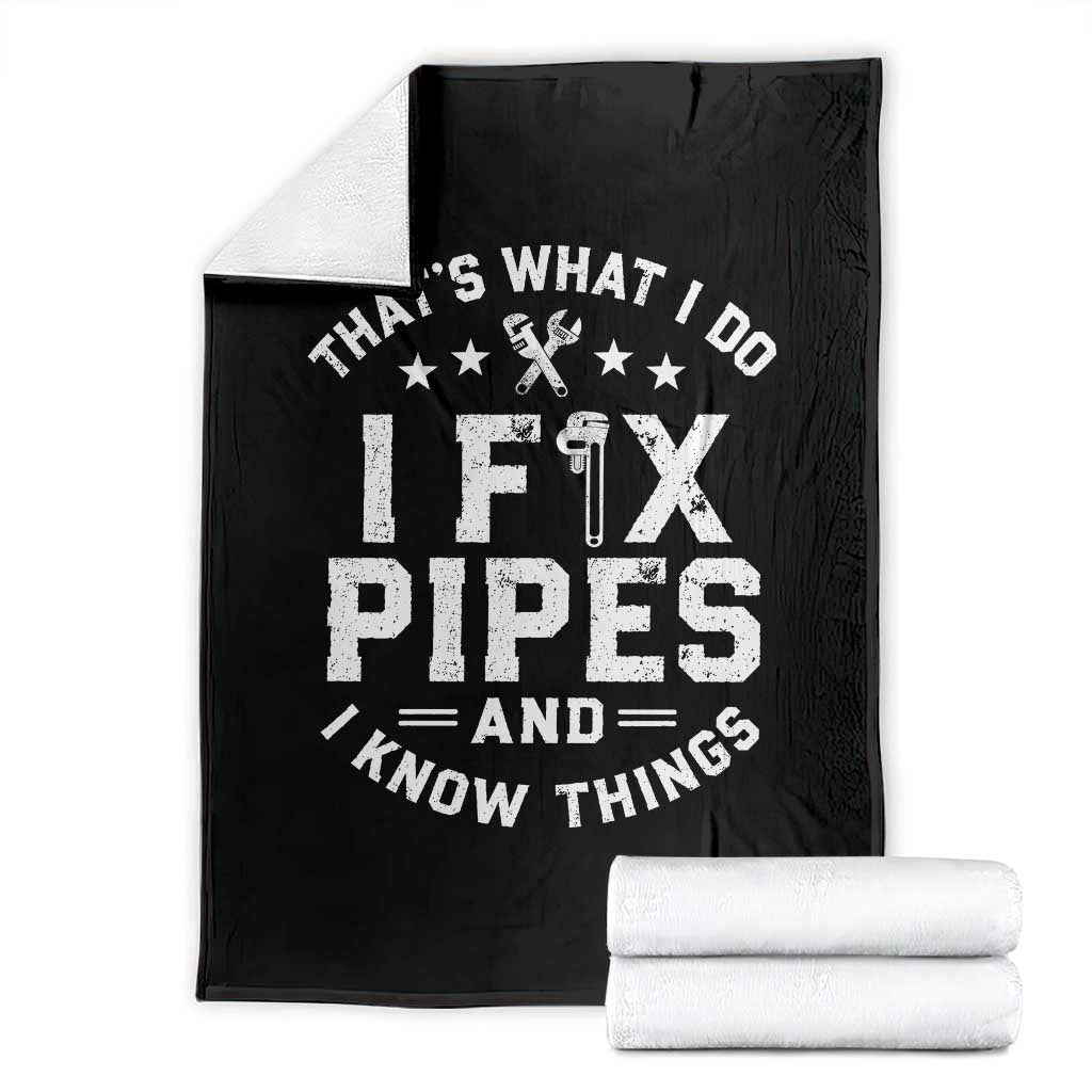 Funny Plumber Throw Blanket Thats What I Do I Fix Pipes And I Know Things Graphic TS10 Black Print Your Wear