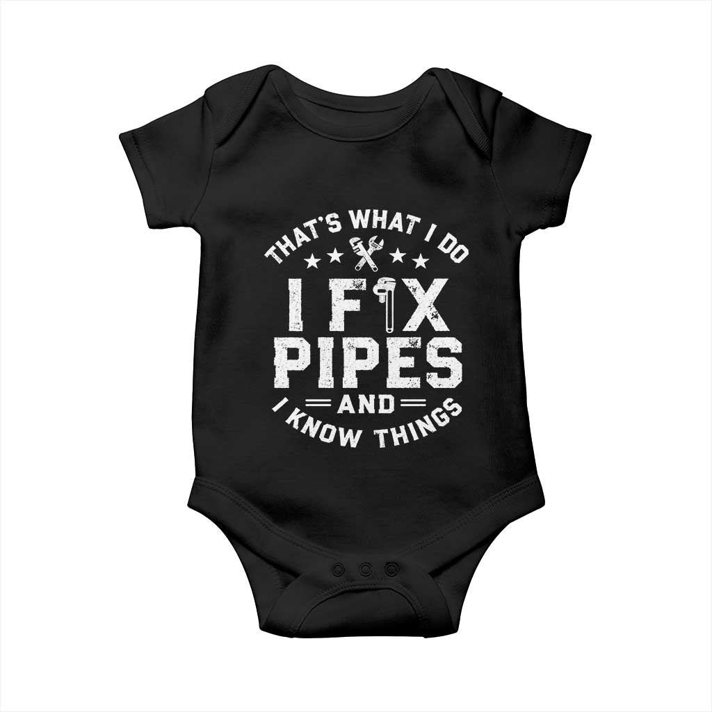 Funny Plumber Baby Onesie Thats What I Do I Fix Pipes And I Know Things Graphic TS10 Black Print Your Wear