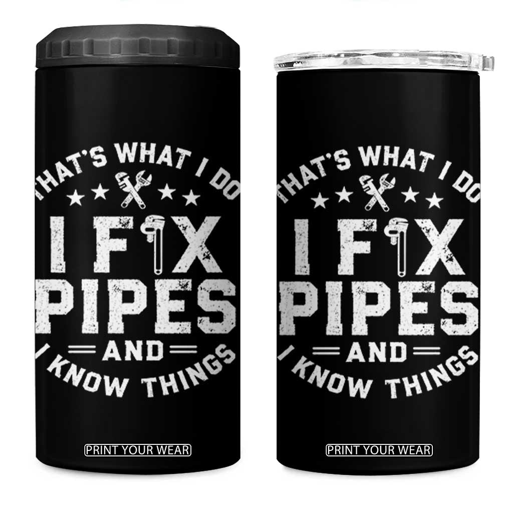 Funny Plumber 4 in 1 Can Cooler Tumbler Thats What I Do I Fix Pipes And I Know Things Graphic TS10 One Size: 16 oz Black Print Your Wear