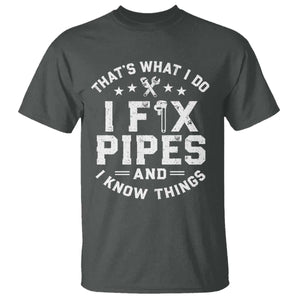 Funny Plumber T Shirt Thats What I Do I Fix Pipes And I Know Things Graphic TS10 Dark Heather Print Your Wear