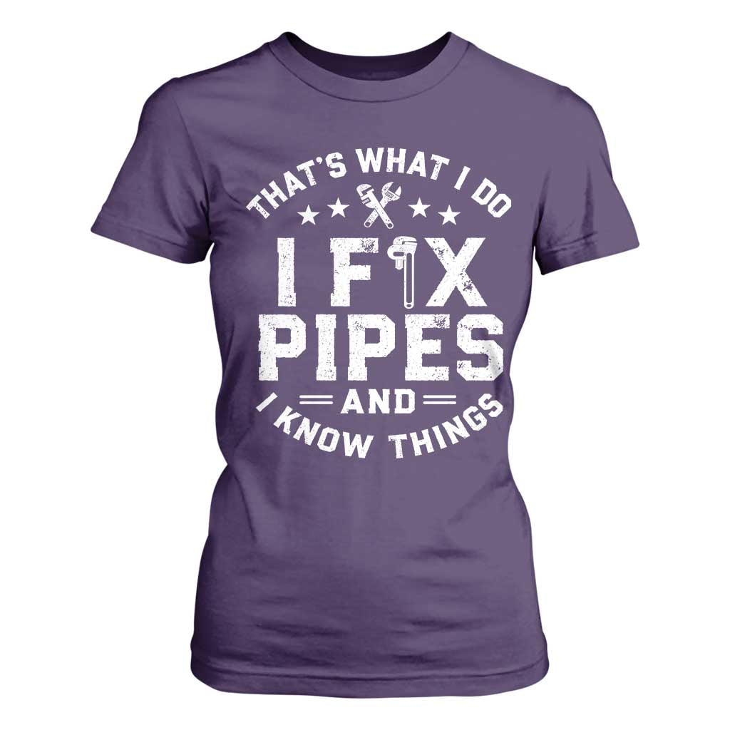 Funny Plumber T Shirt For Women Thats What I Do I Fix Pipes And I Know Things Graphic TS10 Purple Print Your Wear