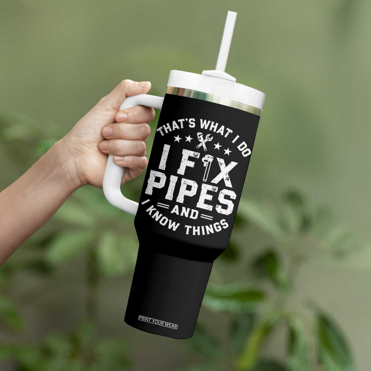 Funny Plumber Tumbler With Handle Thats What I Do I Fix Pipes And I Know Things Graphic