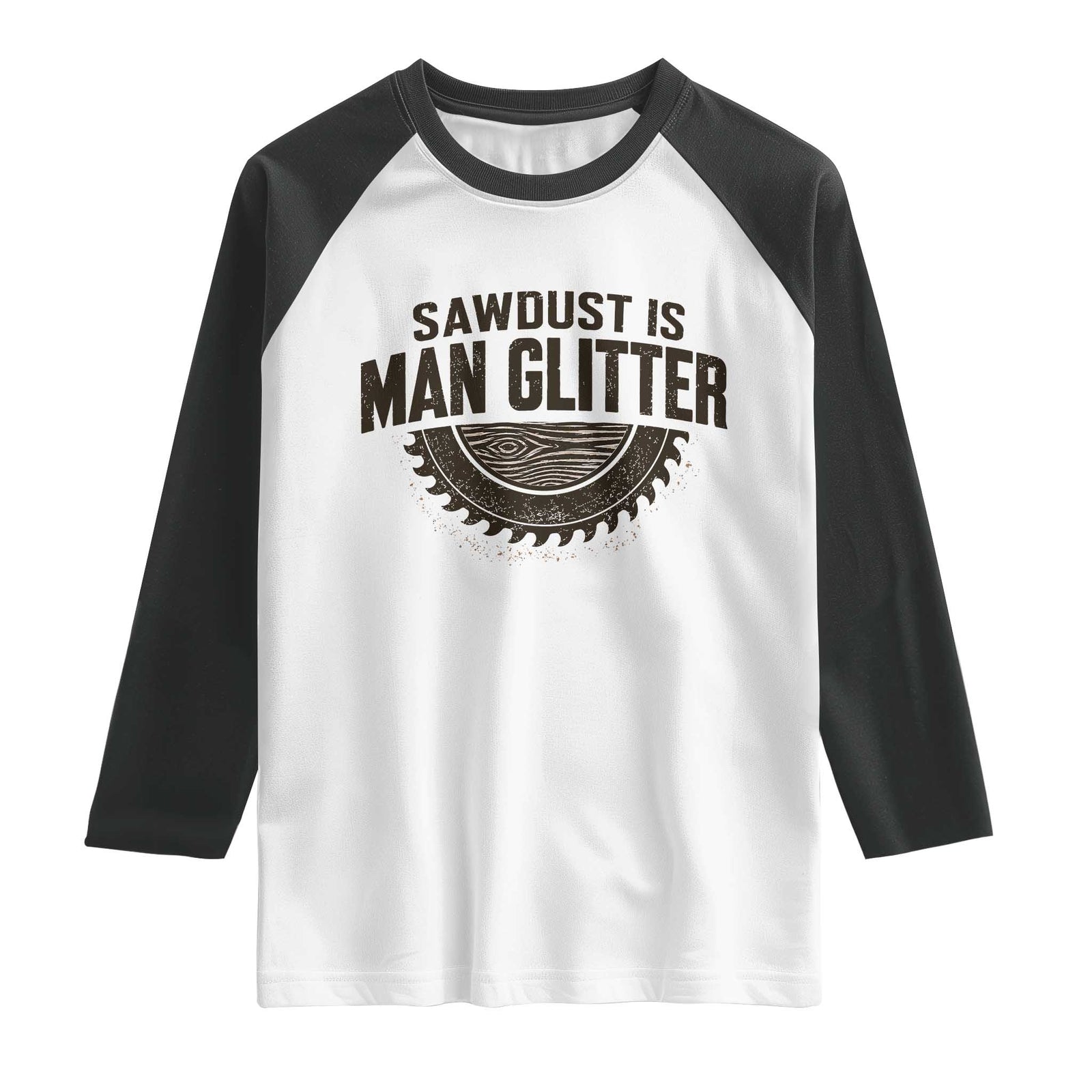 Funny Woodworker Carpenter Raglan Shirt Sawdust Is Man Glitter Graphic TS10 White Black Print Your Wear
