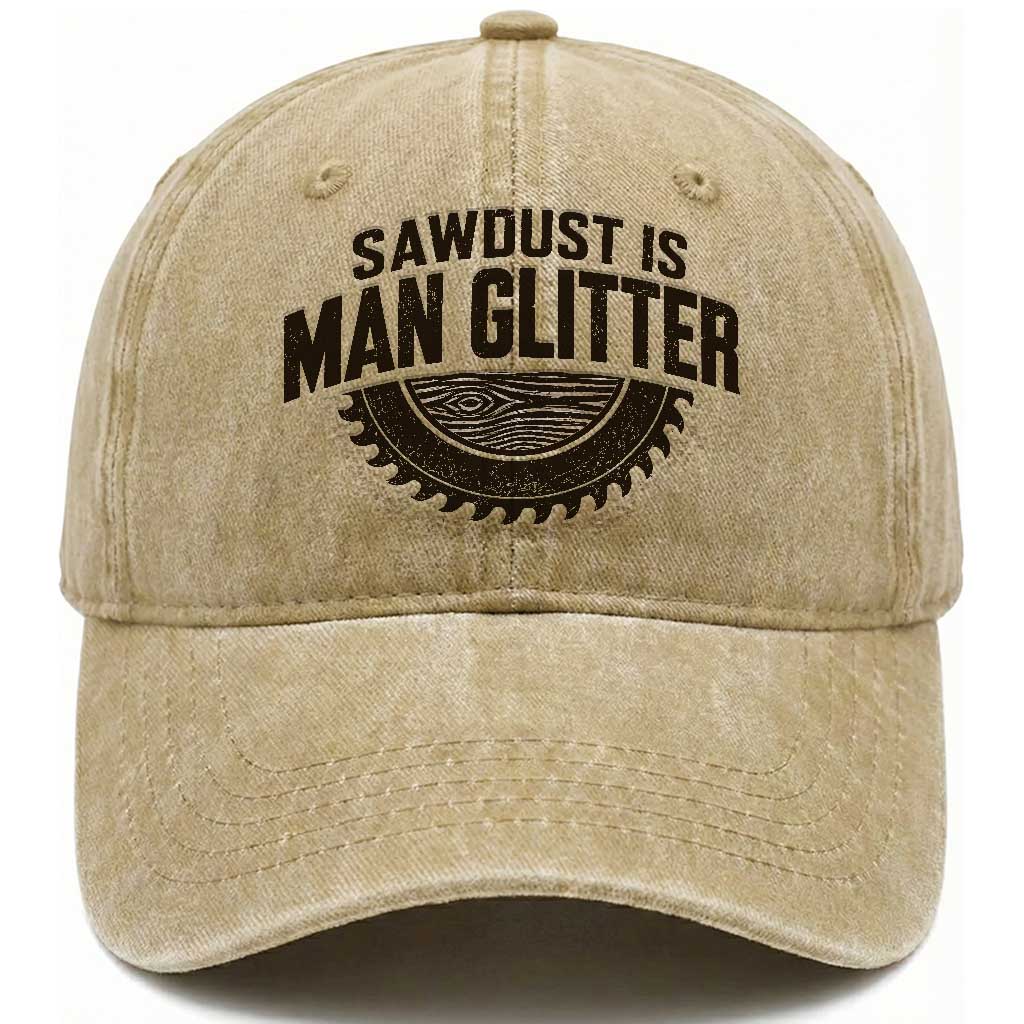 Funny Woodworker Carpenter Washed Cotton Baseball Cap Sawdust Is Man Glitter Graphic TS10 Print Your Wear