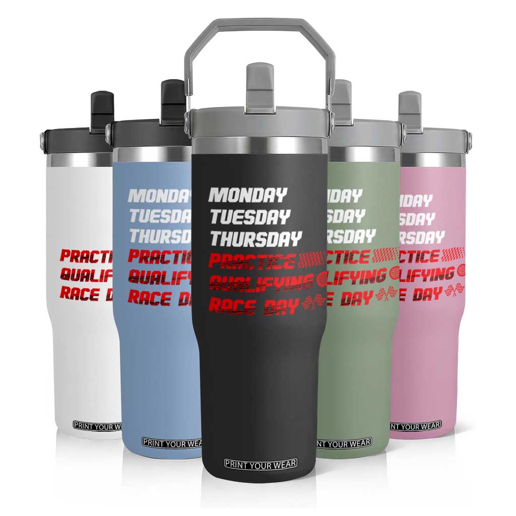 Monday Tuesday Thursday Practice Qualifying Race Day Flip Straw Tumbler TS10 Print Your Wear