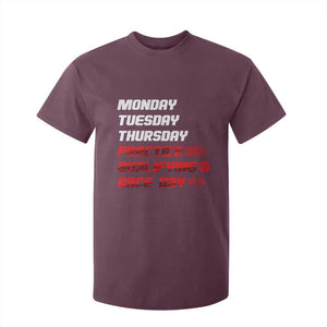 Monday Tuesday Thursday Practice Qualifying Race Day T Shirt For Kid TS10 Maroon Print Your Wear