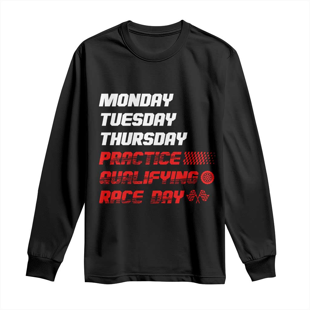 Monday Tuesday Thursday Practice Qualifying Race Day Long Sleeve Shirt TS10 Black Print Your Wear