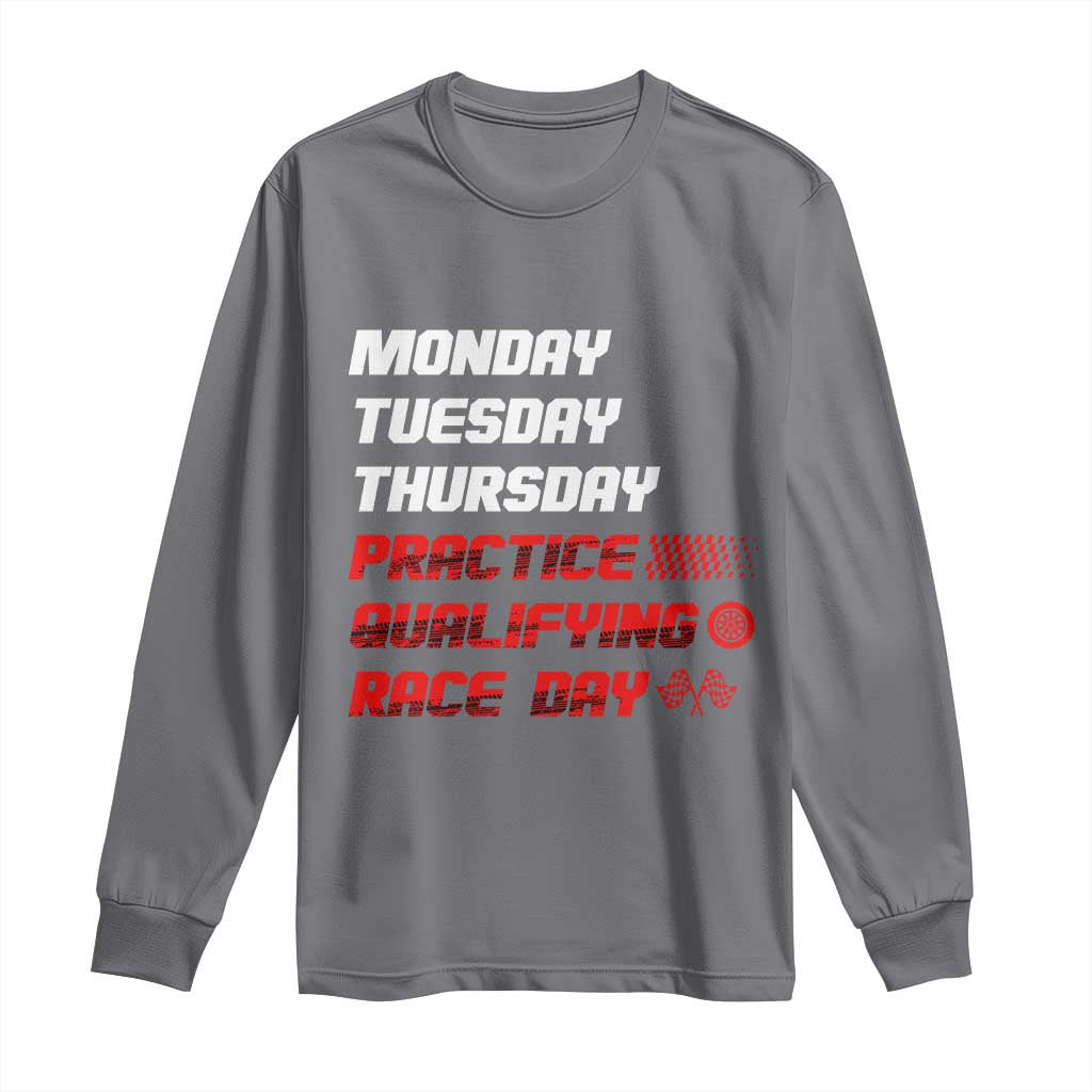 Monday Tuesday Thursday Practice Qualifying Race Day Long Sleeve Shirt TS10 Charcoal Print Your Wear