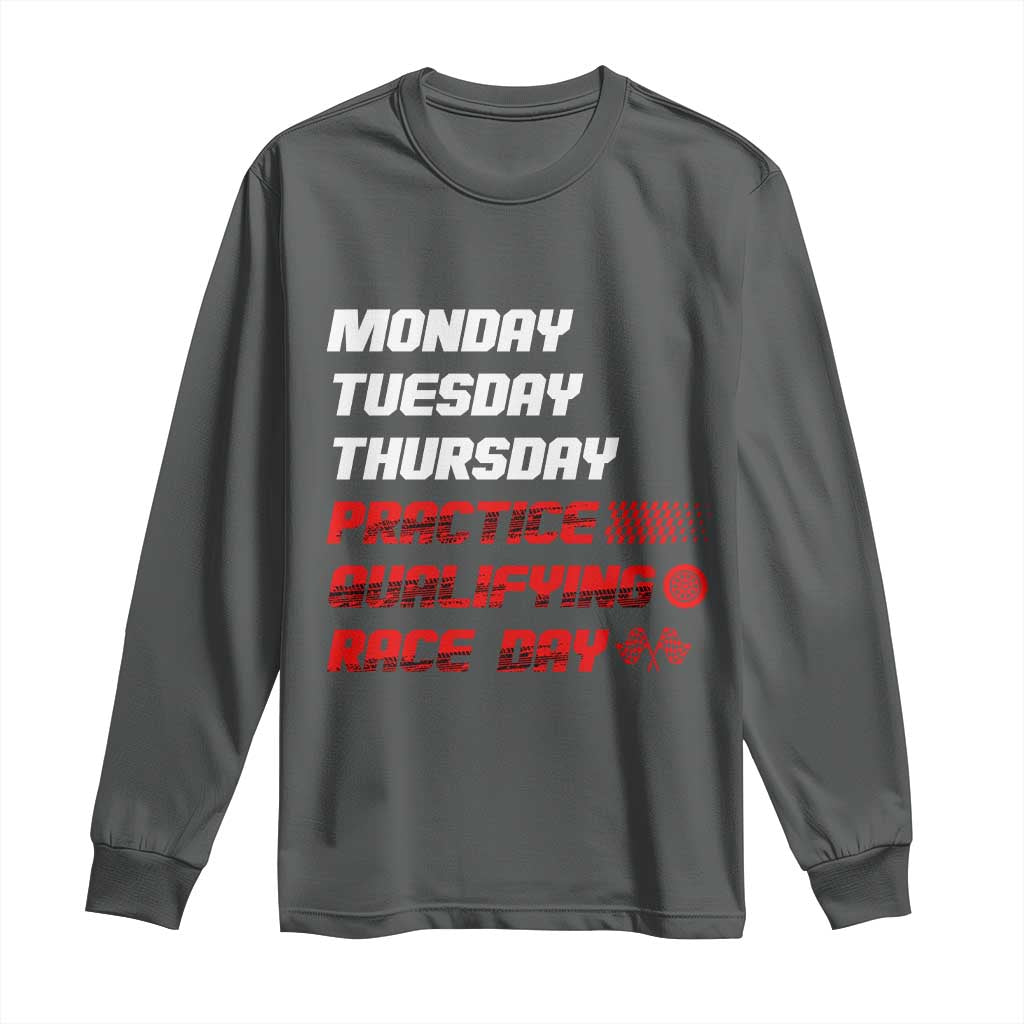 Monday Tuesday Thursday Practice Qualifying Race Day Long Sleeve Shirt TS10 Dark Heather Print Your Wear