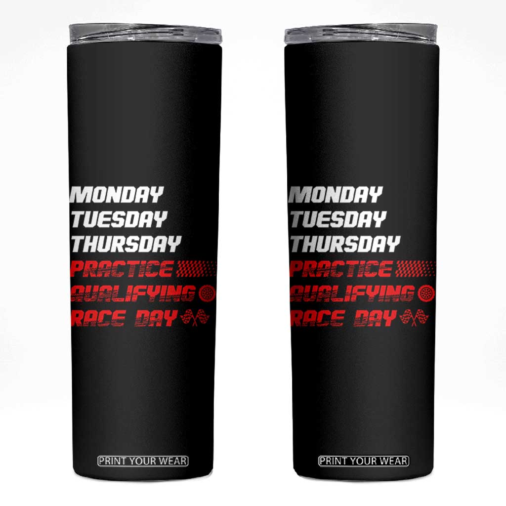 Monday Tuesday Thursday Practice Qualifying Race Day Skinny Tumbler TS10 Black Print Your Wear