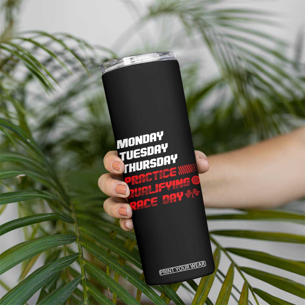 Monday Tuesday Thursday Practice Qualifying Race Day Skinny Tumbler TS10 Print Your Wear
