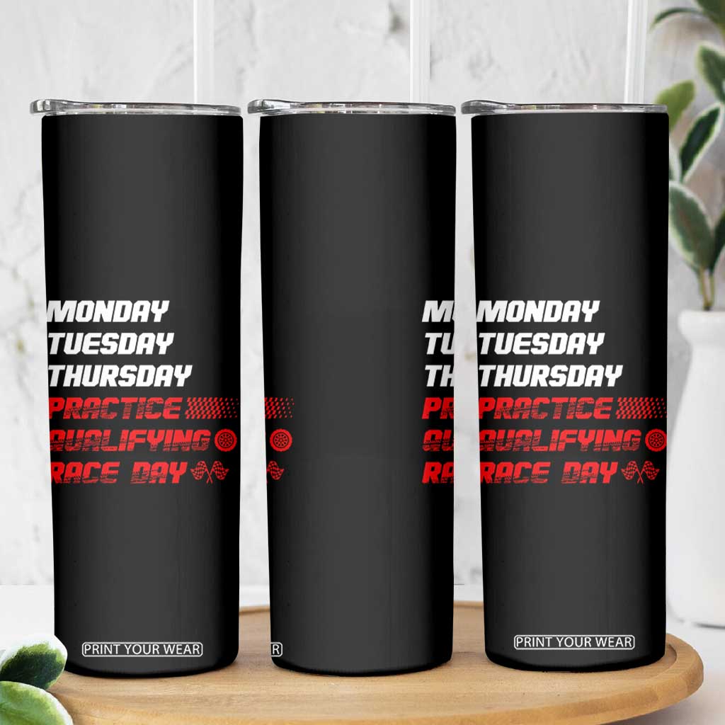 Monday Tuesday Thursday Practice Qualifying Race Day Skinny Tumbler TS10 Print Your Wear