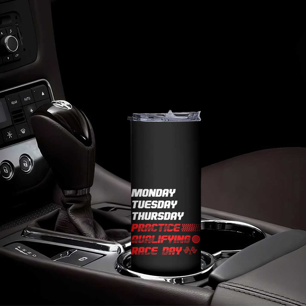 Monday Tuesday Thursday Practice Qualifying Race Day Skinny Tumbler TS10 Print Your Wear