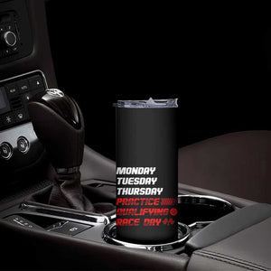 Monday Tuesday Thursday Practice Qualifying Race Day Skinny Tumbler TS10 Print Your Wear