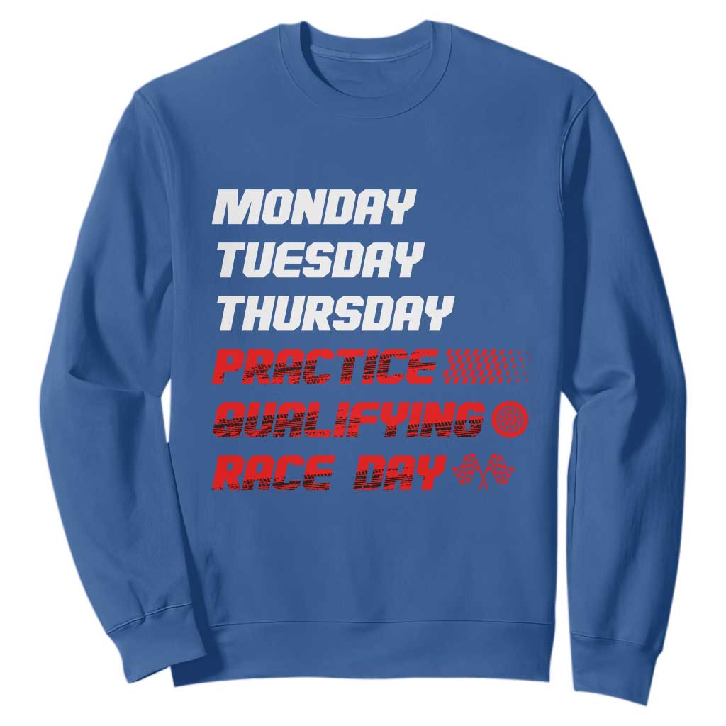 Monday Tuesday Thursday Practice Qualifying Race Day Sweatshirt TS10 Royal Blue Print Your Wear