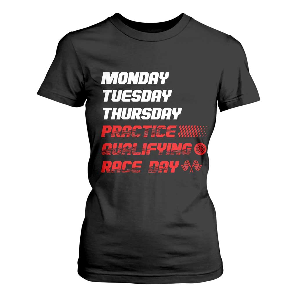 Monday Tuesday Thursday Practice Qualifying Race Day T Shirt For Women TS10 Black Print Your Wear