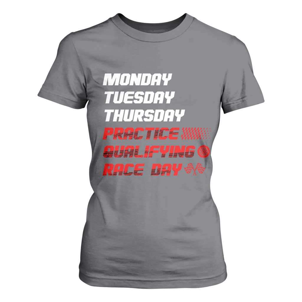 Monday Tuesday Thursday Practice Qualifying Race Day T Shirt For Women TS10 Charcoal Print Your Wear
