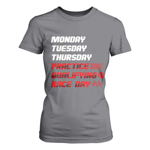 Monday Tuesday Thursday Practice Qualifying Race Day T Shirt For Women TS10 Charcoal Print Your Wear