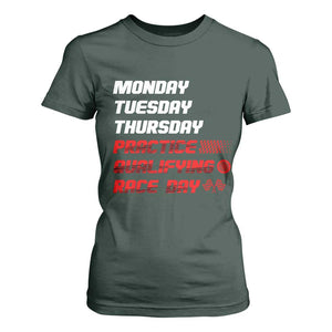 Monday Tuesday Thursday Practice Qualifying Race Day T Shirt For Women TS10 Dark Forest Green Print Your Wear